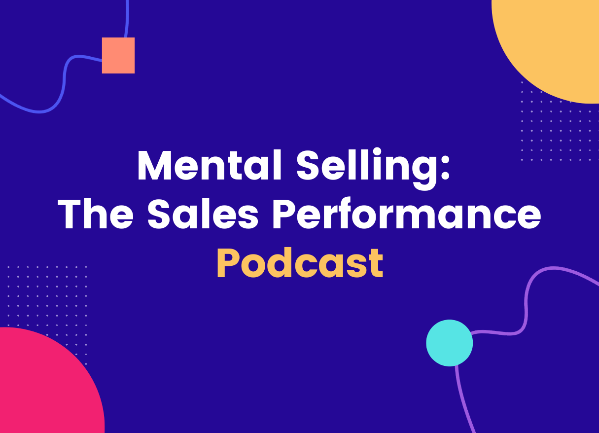 mental selling: the sales performance podcast