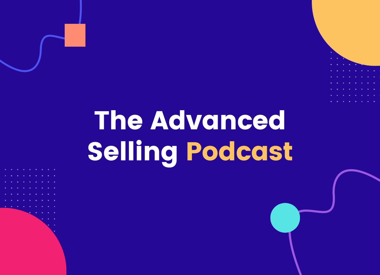 The Advanced Selling Podcast